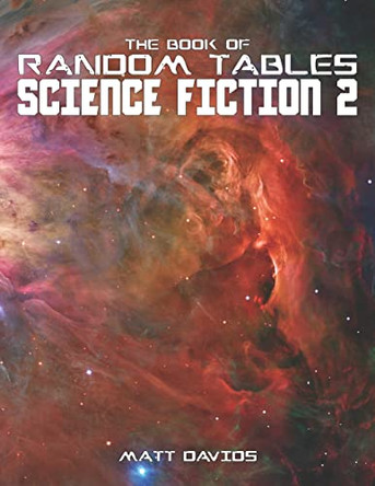 The Book of Random Tables: Science Fiction: 25 Tabletop Role-Playing Game Random Tables Matt Davids 9781952089015