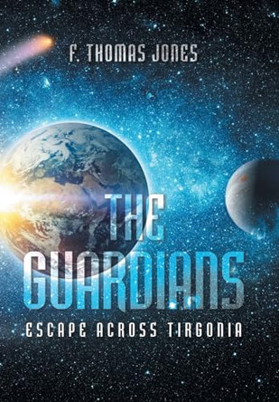 The Guardians: Escape Across Tirgonia F Thomas Jones 9781665764988