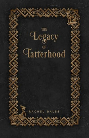 The Legacy of Tatterhood Rachel Bales 9798990782525
