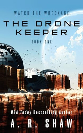 The Drone Keeper: A Dystopian Crime Thriller A R Shaw 9781088061831