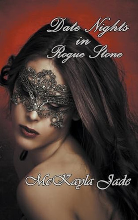 Date Nights In Rogue Stone McKayla Jade 9798224099504