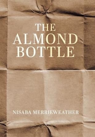 The Almond Bottle Nisaba Merrieweather 9781779621368