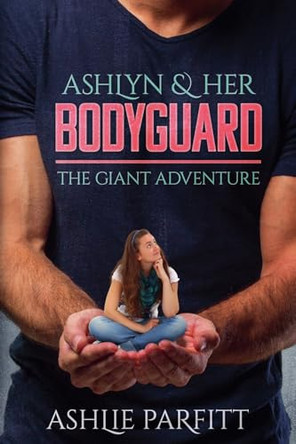 Ashlyn and her Bodyguard 1 by Ashlie Parfitt