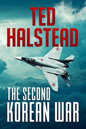 The Second Korean War by Ted Halstead