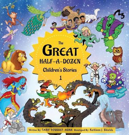 The Great Half-A-Dozen Children's Stories 1 Tarif Youssef-Agha 9781956581324