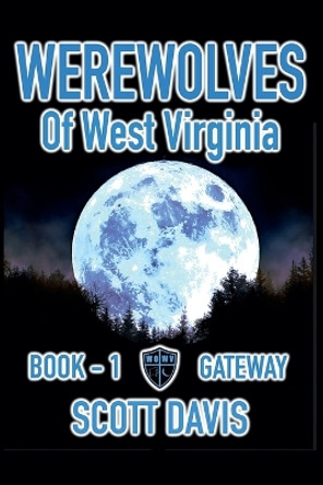 Werewolves of West Virginia - Book 1 - Gateway by Scott Davis