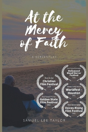 At the Mercy of Faith by Samuel Lee Taylor