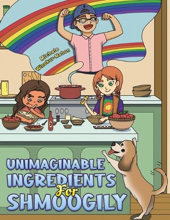 Unimaginable Ingredients For Shmoogily by Michele Winokur-Mahon