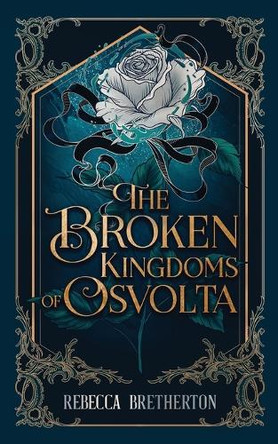 The Broken Kingdoms of Osvolta Rebecca Bretherton 9781068515712