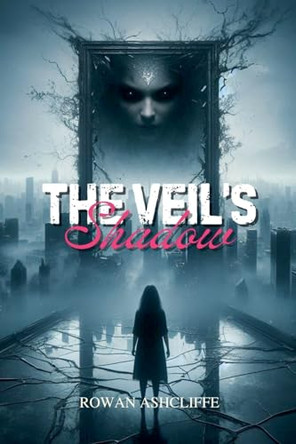 The Veil's Shadow by Rowan Ashcliffe