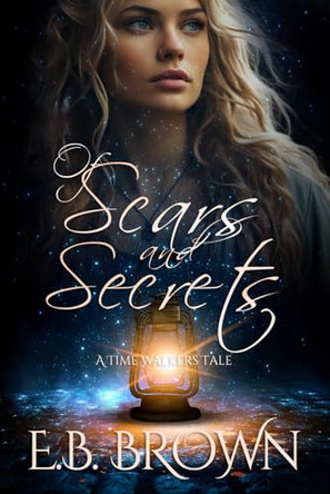 Of Scars and Secrets by E B Brown