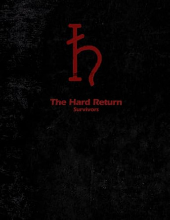 The Hard Return: Survivors A J Klassen 9798309370504