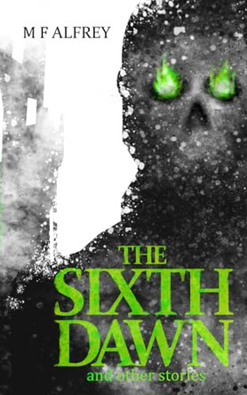 The Sixth Dawn Mf Alfrey 9798459278071