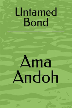 Untamed Bond by Ama Andoh