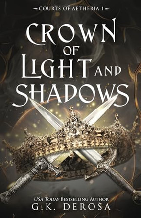 Crown of Light and Shadows by G K DeRosa