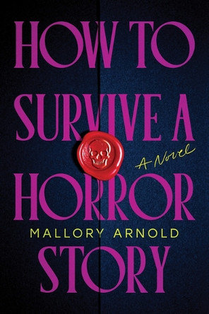 How to Survive a Horror Story Mallory Arnold 9781464252532