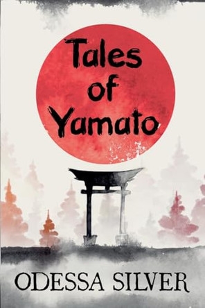 Tales of Yamato by Odessa Silver