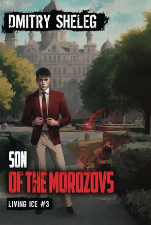 Son of the Morozovs (Living Ice Book 3) by Dmitry Sheleg