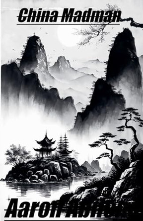 China Madman by Aaron Abilene
