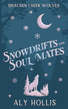 Snowdrifts and Soul Mates by Aly Hollis