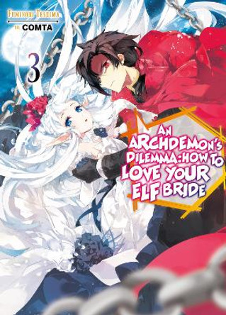 An Archdemon's Dilemma: How to Love Your Elf Bride: Volume 3: How to Love Your Elf Bride: Volume 3 Fuminori Teshima 9781718357020