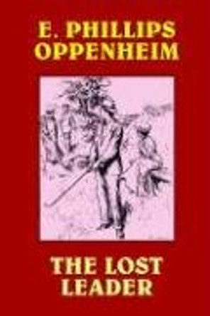The Lost Leader E Phillips Oppenheim 9781557424709