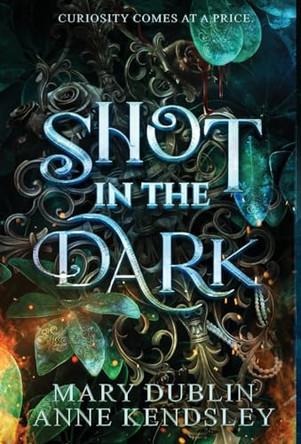 Shot in the Dark: A Spellbinding Enemies-to-Lovers Urban Fantasy Adventure Mary Dublin 9798988490128