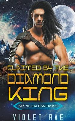 Claimed by the Diamond King by Violet Rae