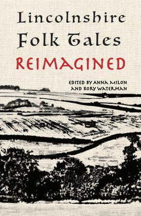 Lincolnshire Folk Tales Reimagined by Rory Waterman