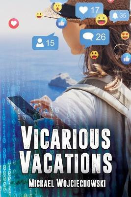 Vicarious Vacations by Michael Wojciechowski