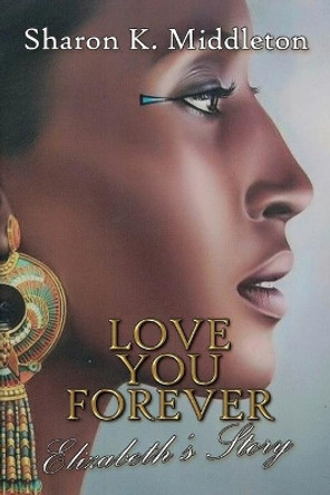 Love You Forever by Sharon K Middleton
