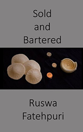 Sold and Bartered by Ruswa Fatehpuri