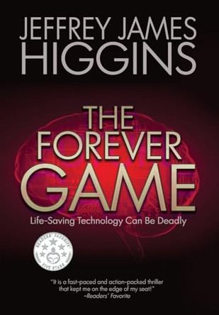 The Forever Game: Life-Saving Technology Can Be Deadly Jeffrey James Higgins 9781685134600