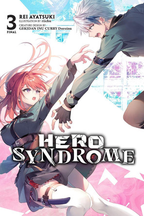 Hero Syndrome, Vol. 3 (light novel) by GEKIDAN INU CURRY Doroinu