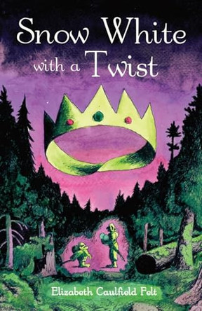 Snow White with a Twist by Elizabeth Caulfield Felt