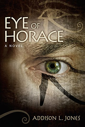 Eye of Horace by Addison L Jones