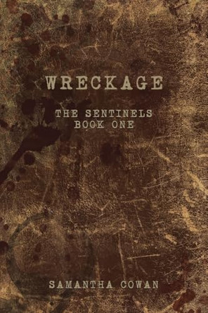Wreckage by Samantha Cowan Wreckage by Samantha Cowan