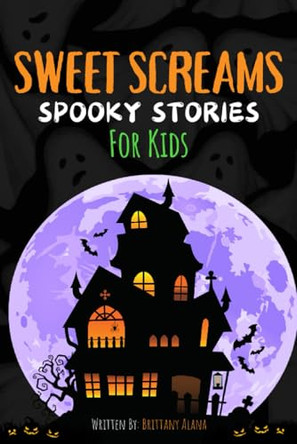 Sweet Screams by Brittany Alana