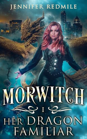 Morwitch I: Her Dragon Familiar Jennifer Redmile 9798338563892