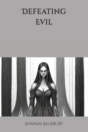 Defeating Evil by Shanan Salisbury