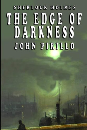 Sherlock Holmes, The Edge of Darkness John Pirillo 9798335411394