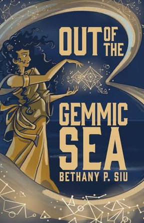 Out of the Gemmic Sea Bethany P Siu 9781948807968