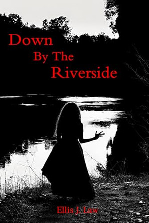 Down By The Riverside by Ellis J Law