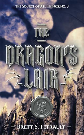 The Dragon's Lair by Brett S Tetrault