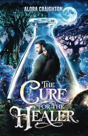 The Cure for the Healer by Alora Craighton