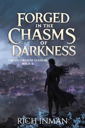 Forged in the Chasms of Darkness by Rich Inman