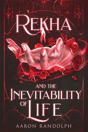 Rekha and the Inevitability of Life by Aaron Randolph