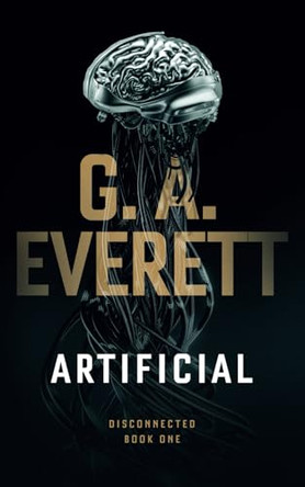 Artificial by G a Everett