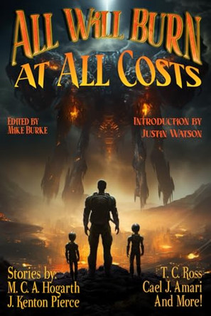 Or All Will Burn by Justin Watson