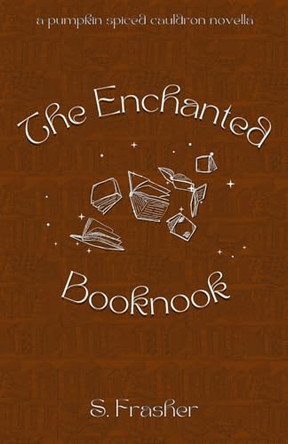 The Enchanted Booknook by S Frasher